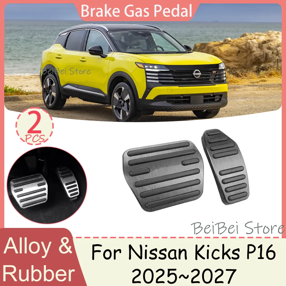 For Nissan Kicks P16 2025~2027 2026 Car Foot Pedal Pads Covers Brake Gas Aluminum Alloy Pedal Anti-Slip Interior Accessories