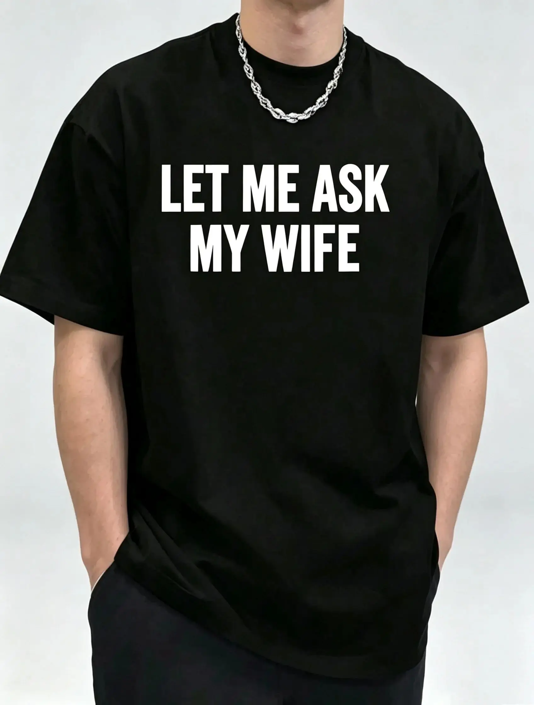 Danqiyoyo New Arrival men Clothes Tee Shirt Homme Graphic T-Shirts Tshirt for men LET ME ASK MY WIFE letter man T-Shirt 27304