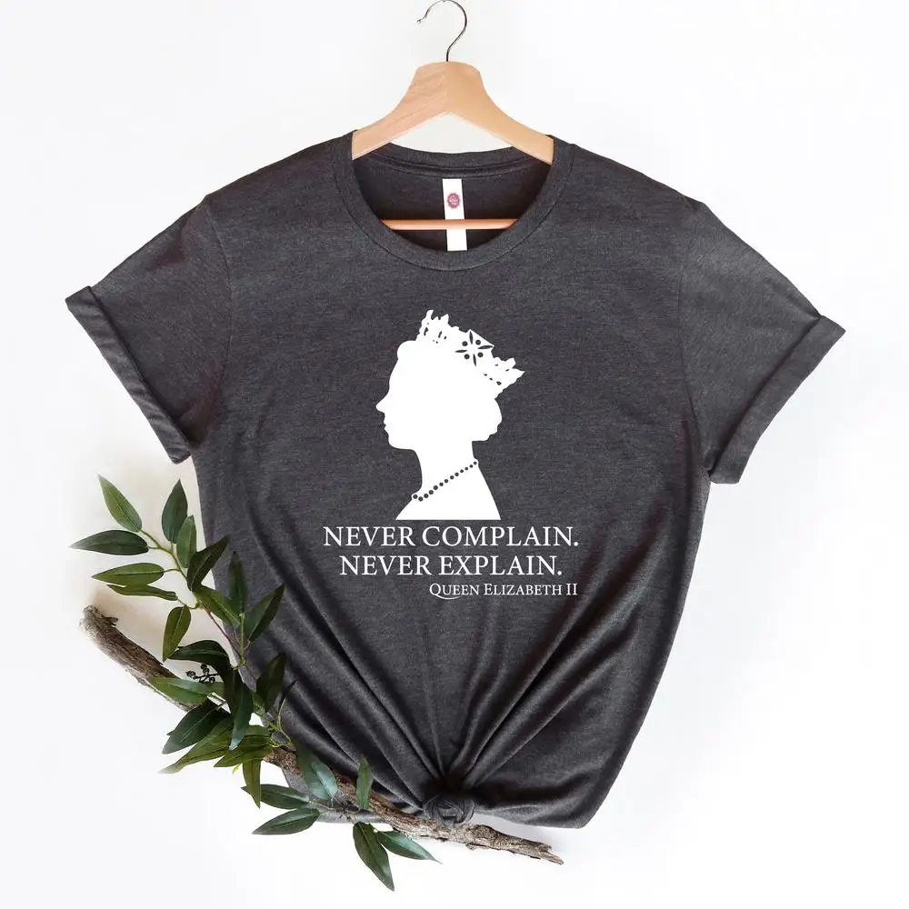 Maglietta della Regina Elisabetta, Dio Salva la Regina, Camicia in cotone, Maglietta Never Complain, Maglietta Never Explain, Top Manica corta Streetwear
