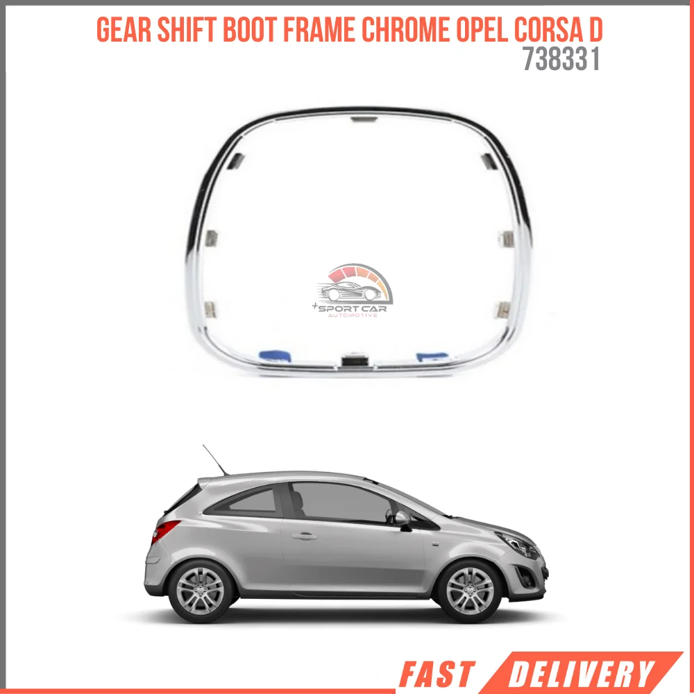 For Gear shift boot frame Chrome Oem 738331 Opel Corsa D 2006-2014 high quality reasonable price