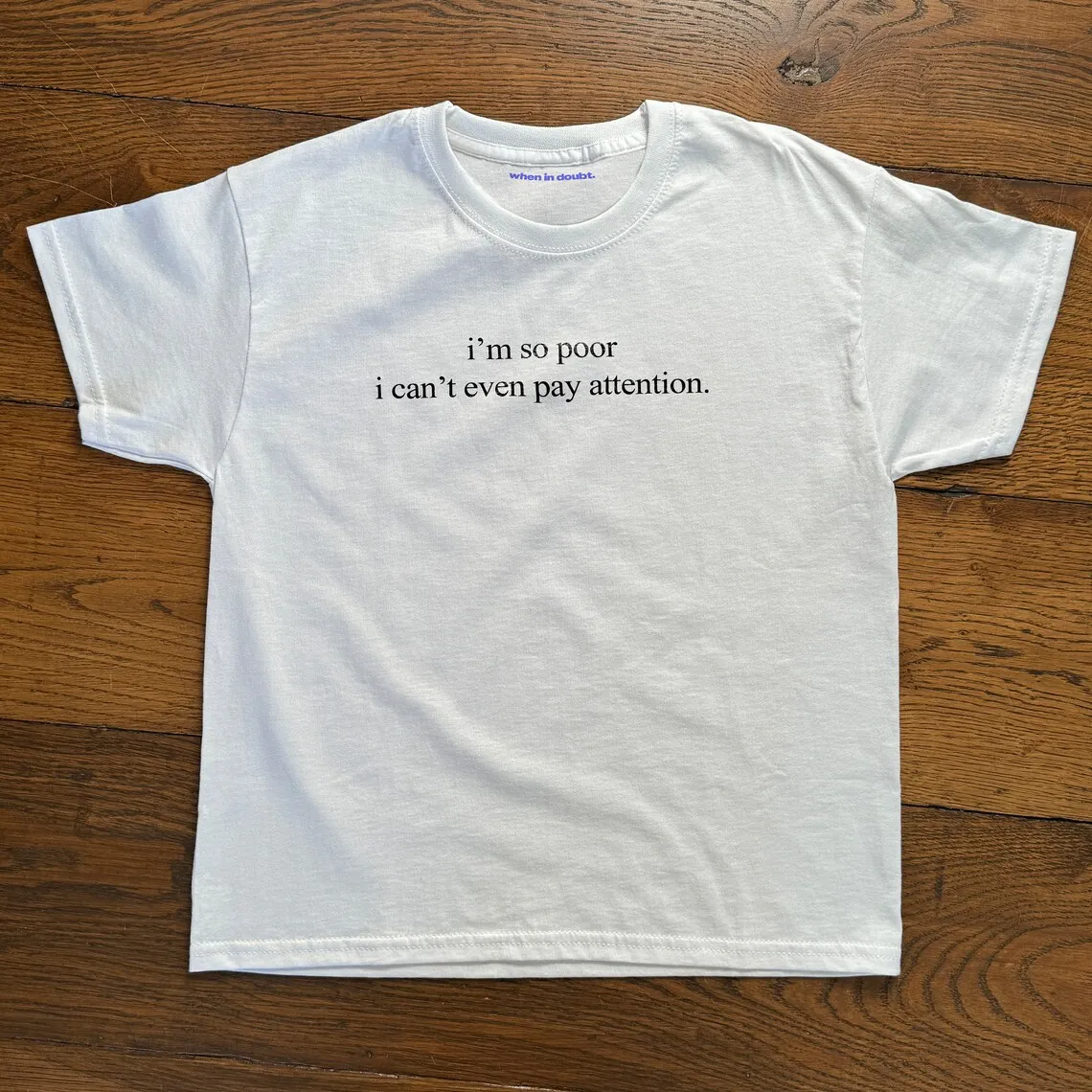 Sugarbaby I'm So Poor I Can't Even Pay Attention Funny Slogan T-shirt Cotton t shirt 90s Aesthetic Vintage Tee Drop Shipping