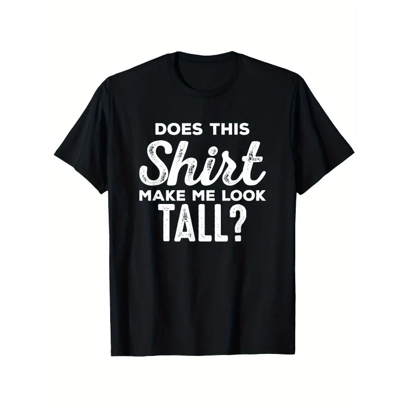

Shirt Makes Me Tall Funny Tall People Gift T-Shirt Cotton Casual Round Neck Outdoor Short Sleeve T-Shirt with Slight Stretch