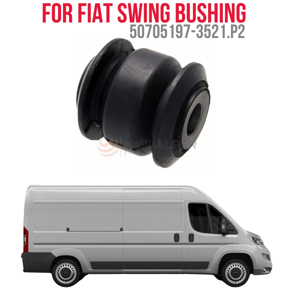 FOR SWING BUSH PARKER DUCATO BOXER OEM 50705197-3521.P2 SUPER QUALITY HIGH SATISFACTION AFFORDABLE PRICE FAST DELIVERY