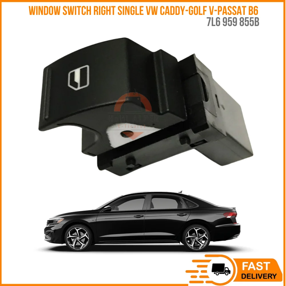 

FOR WINDOW SWITCH RIGHT SINGLE VW CADDY-GOLF V-PASSAT B6 OEM 7L6 959 855B SUPER QUALITY HIGH SATISFACTION AFFORDABLE PRICE FAST