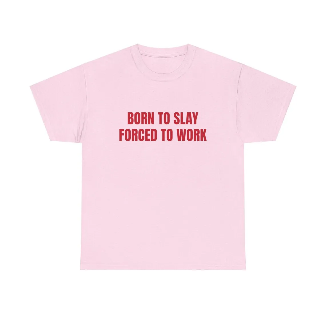 Sugarbaby Born To Slay Forced To Work Graphic T-shirt Unisex Cotton Tee Short Sleeved Fashion Tumblr t-shirts Women t shirt