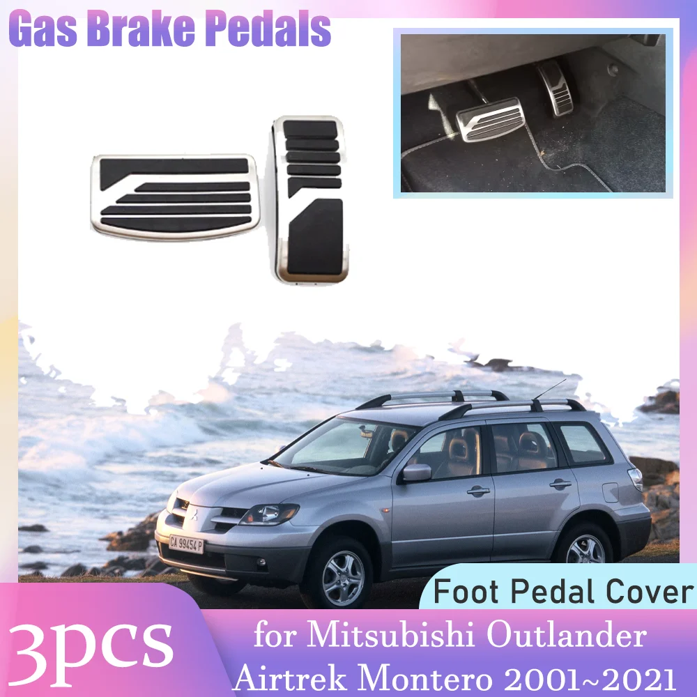 

Car Gas Brake Pedals for Mitsubishi Outlander Airtrek Montero 2001~2021 Anti-Slip Alloy Foot Clutch Pedal Pad Cover Accessories