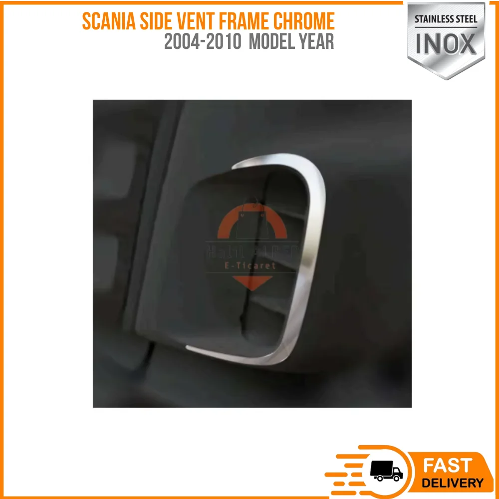 FOR SCANIA SIDE VENT FRAME CHROME 2004-2010 SUITABLE VEHICLE PARTS HIGH QUALITY SATISFACTION FAST SHIPPING