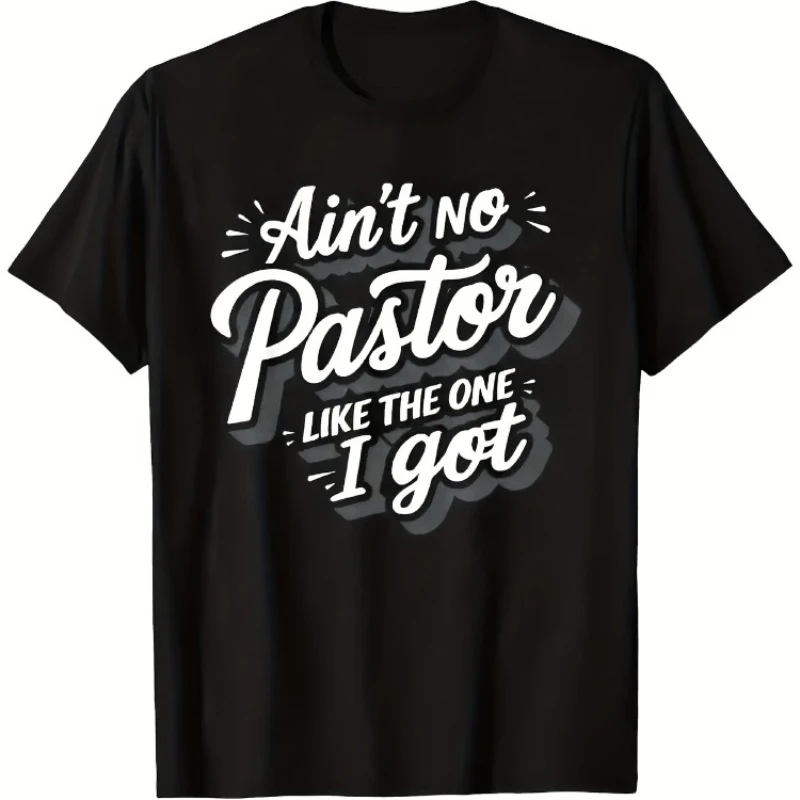

Funny Pastor T-Shirt Religious Humor Tee with Ain't No Pastor Like The One I Got Slogan Shirt for Men Pure Cotton Loose Fit Casu