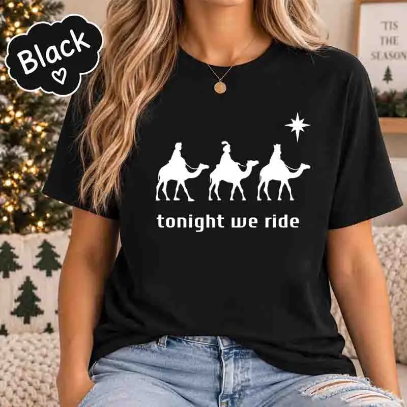 Tonight We Ride T-Shirt Funny Three Wise Men Christmas Christian Tee Unisex Religious Xmas Holiday Gift Shirt