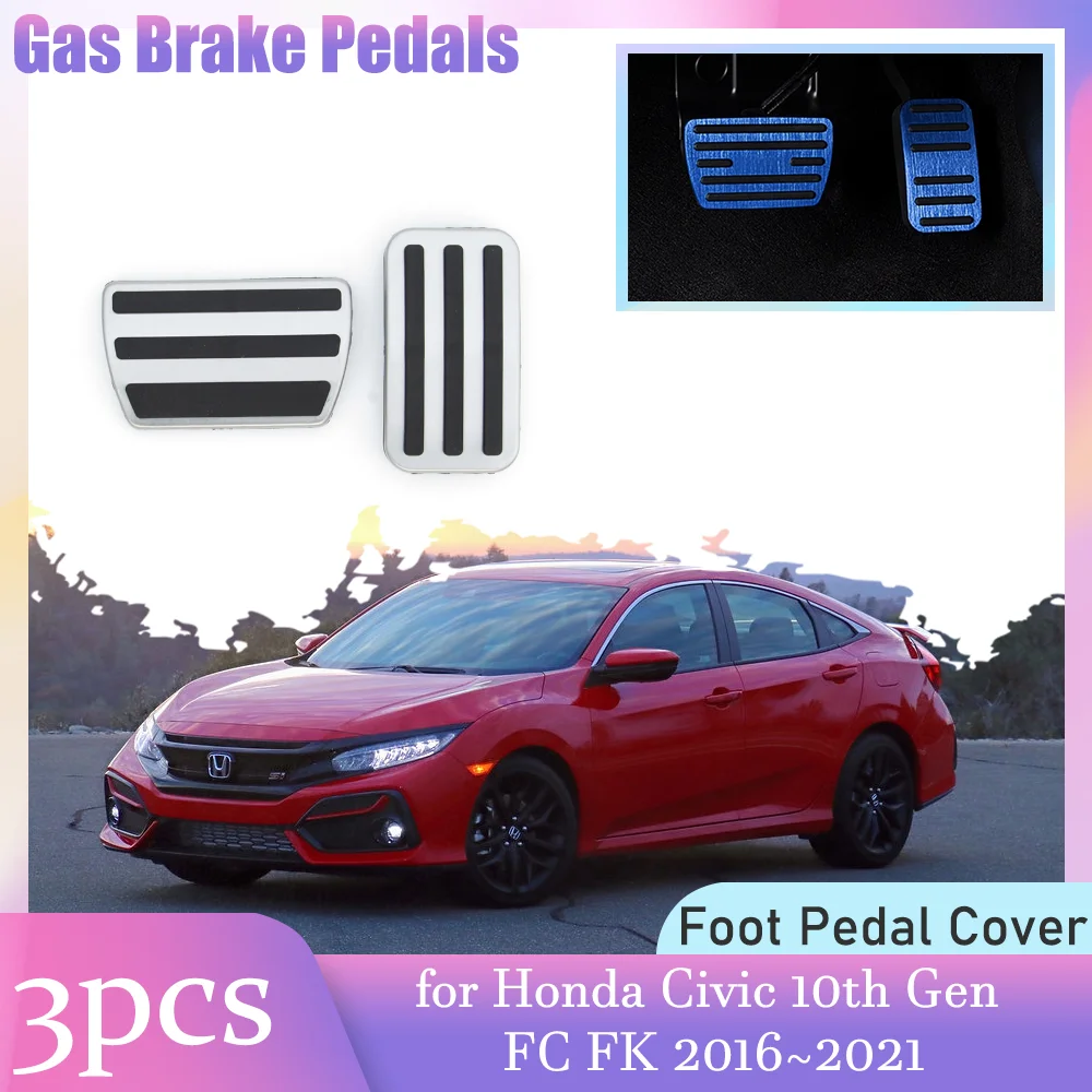 

Car Gas Brake Pedals for Honda Civic 10th Gen FC FK 2016~2021 2017 Anti-Slip Alloy Footrest Foot Pedal Cover Part Accessories