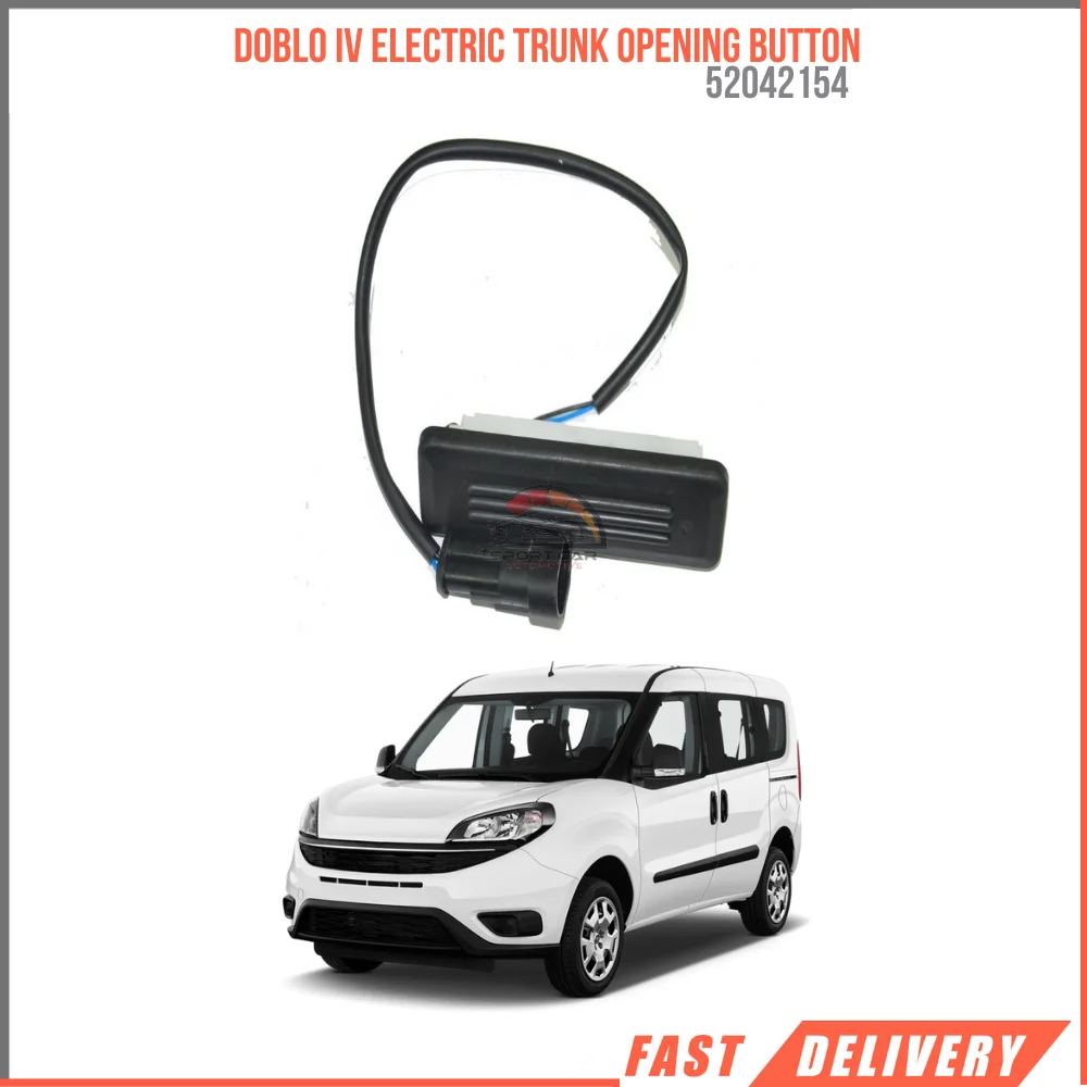 

FOR DOBLO IV ELECTRIC TRUNK OPENING BUTTON 52042154 HIGH QUALITY VEHICLE PARTS REASONABLE PRICE FAST SHIPPING