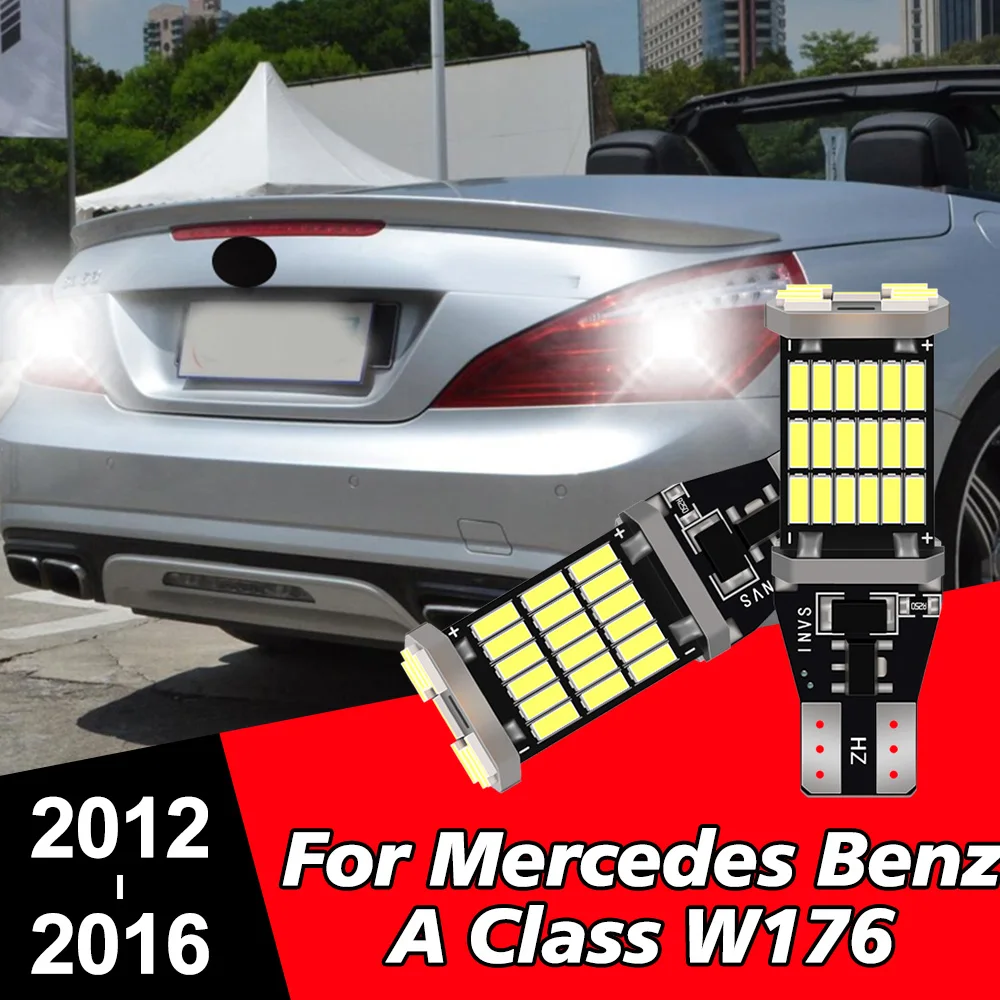

T15 W16W Canbus No Error 45SMD Светодиодная автомобильная задняя лампа стоп-сигнала 6000K DC12V для Mercedes Benz A Class W176 2012-2016