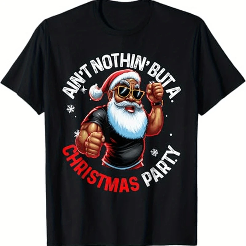 

Funky Santa Claus Christmas Party T-Shirt for Men Pure Cotton Tee with Ain't Nothing But a Christmas Party Graphic