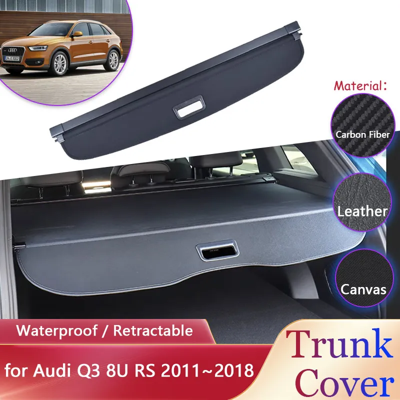 

Автомобильная занавеска для багажника Audi Q3 8U RS 2011 ~ 2018 2012,2013 2014 2015 2016 2017 водонепроницаемая Выдвижная багажная стойка, подкладка для груза, разделительные крышки, аксессуары