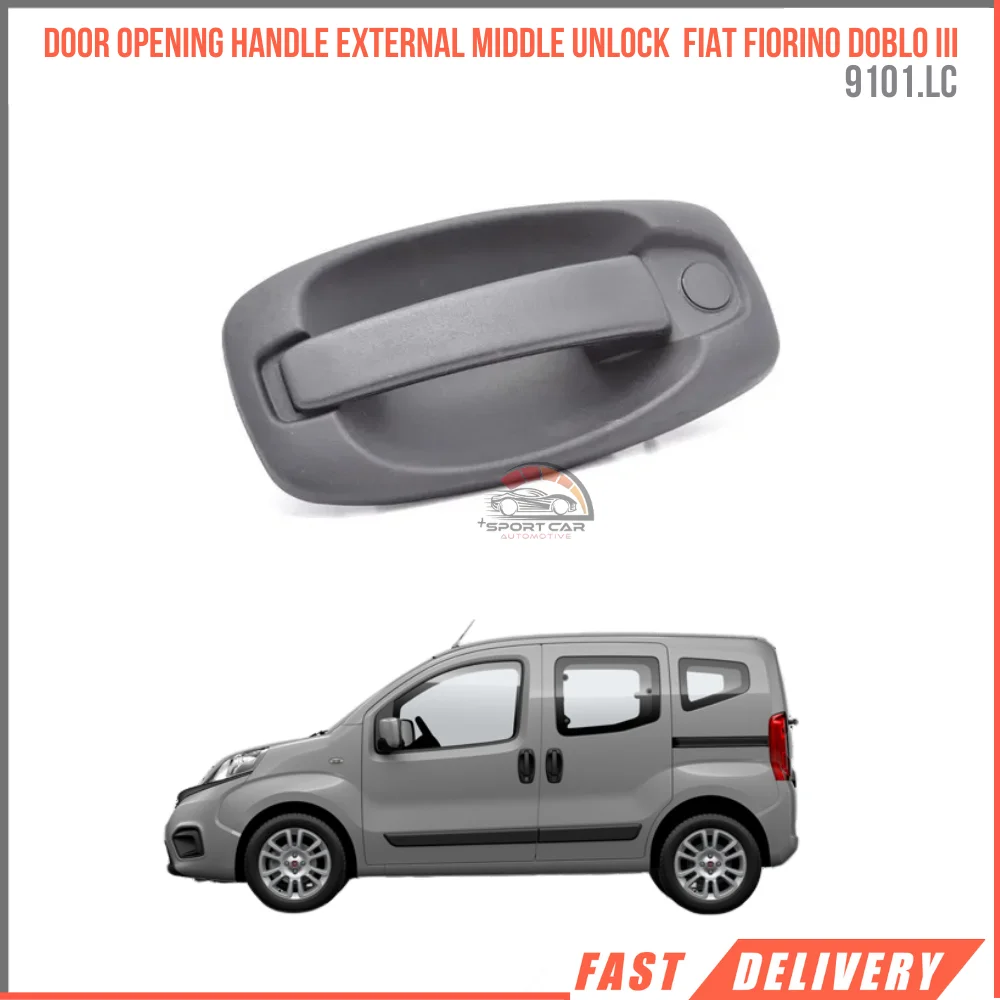 FOR DOOR OPENING HANDLE EXTERNAL MIDDLE UNLOCK FIAT FIORINO DOBLO III 9101.LC AFFORDABLE PRICE HIGH QUALITY