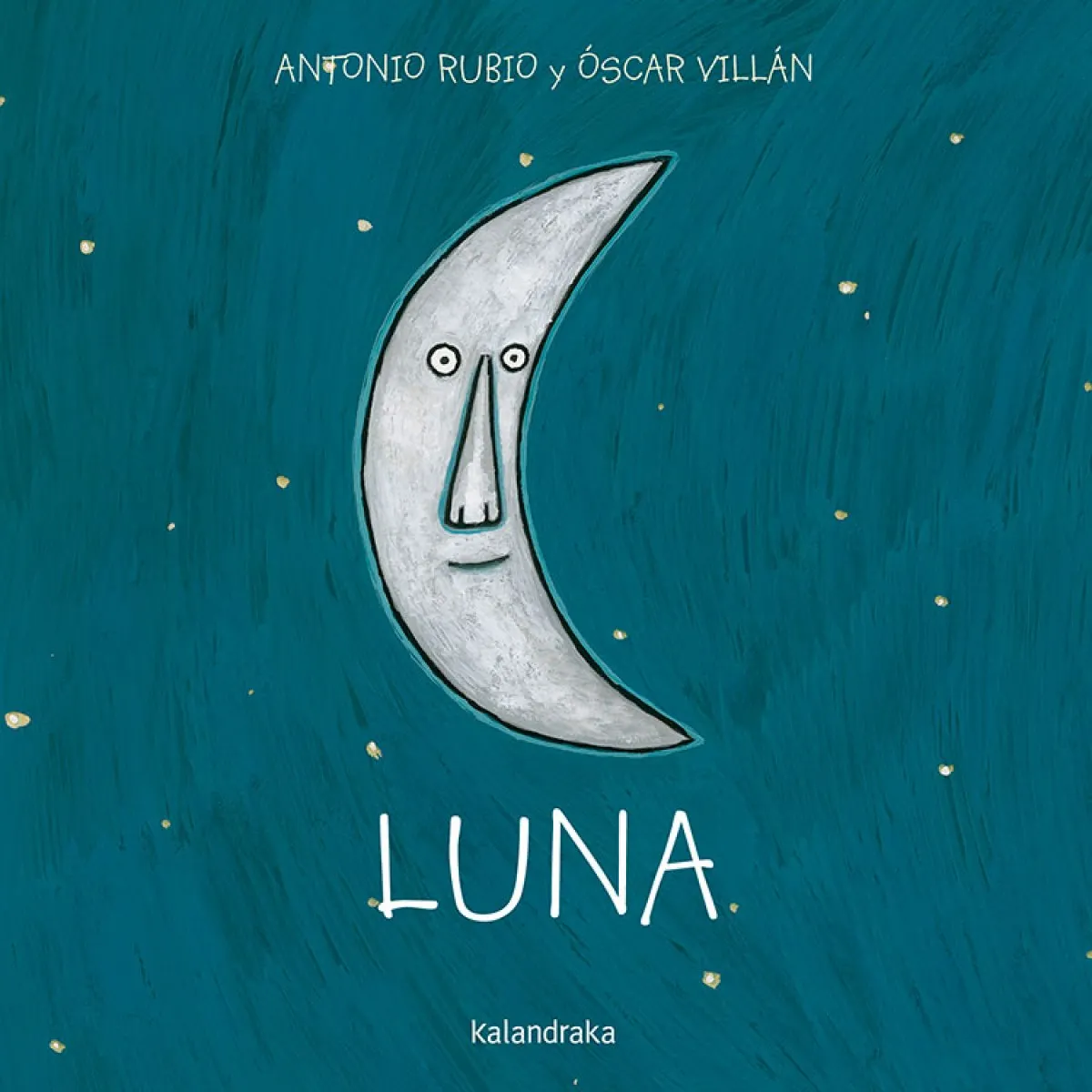 Moon book. Publisher KALANDRAKA year 2009 author Villán Seoane, Oscar; Blond blacksmith, Antonio ISBN 9788493375973