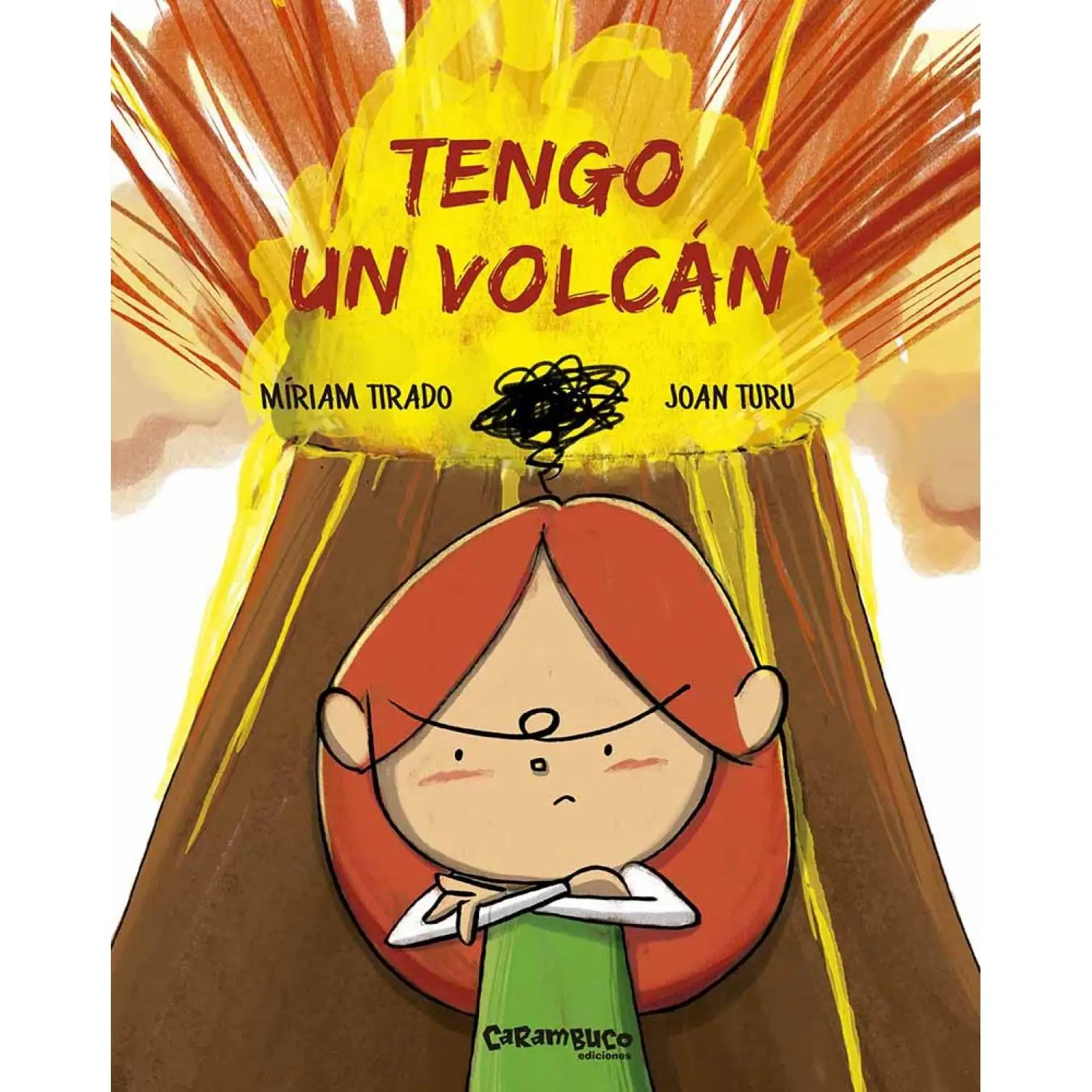 Book I have a volcano. CARAMBUCO Editorial year 2018 Turú author, Joan;Tirado, Miriam ISBN 9788494820694