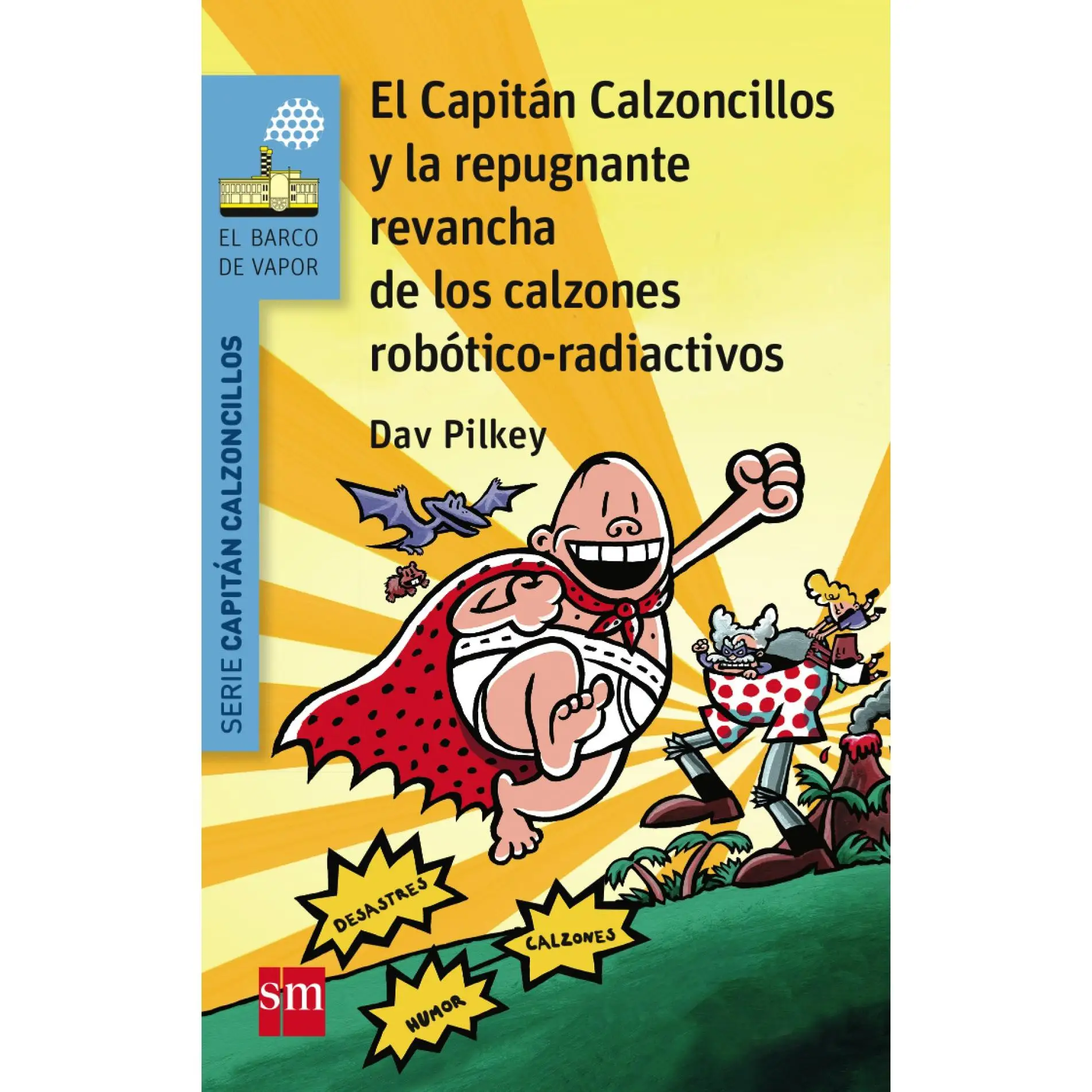 Book the Captain Underpants and the disgusting revenge of the robotic-radioactive breeches. Captain Underpants 14 Editorial SM year 2015 author Pilkey, Dav ISBN 9788467579956