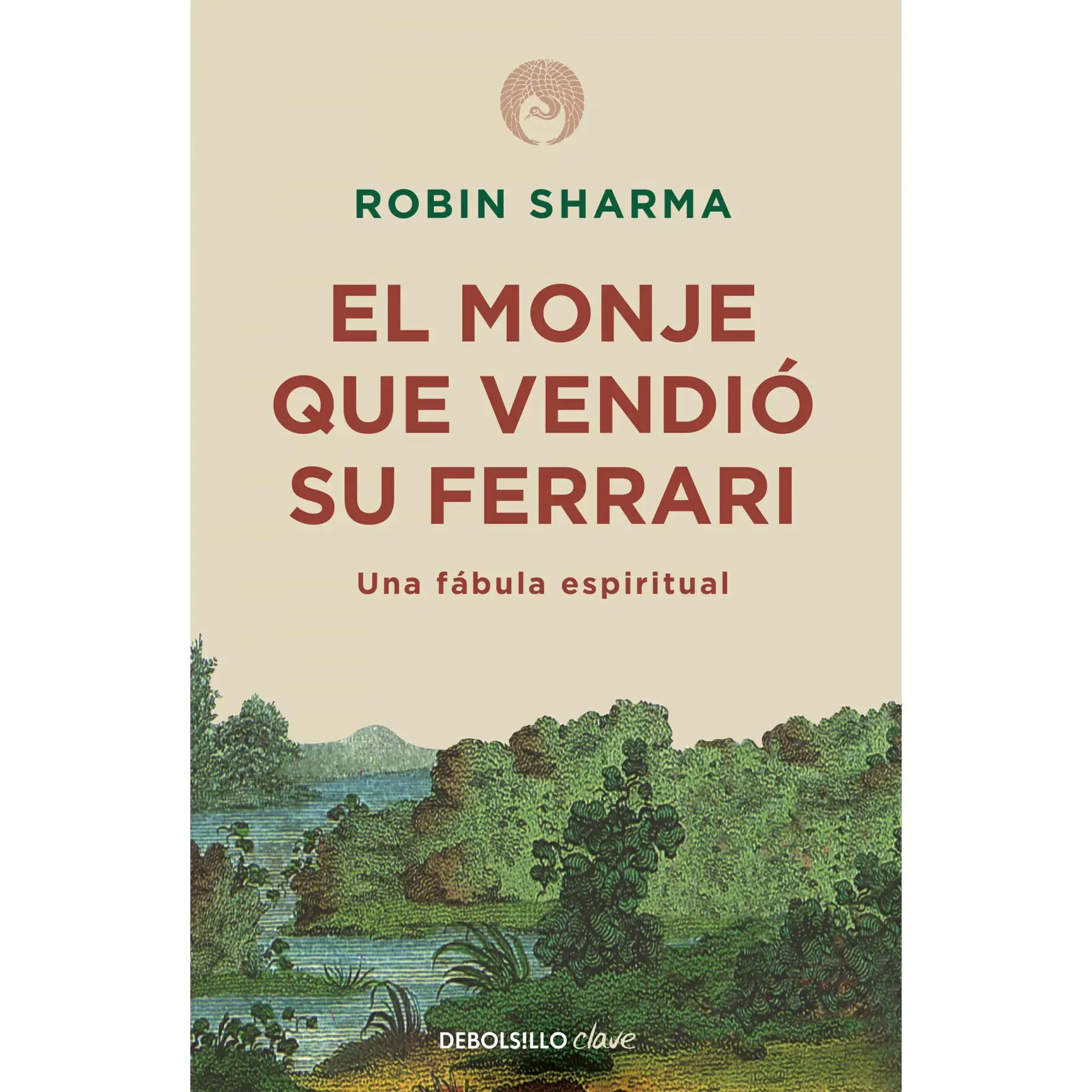 Libro El monje que vendió su Ferrari. Editorial DEBOLSILLO Año 2010 Autor Sharma,Robin ISBN 9788499087122