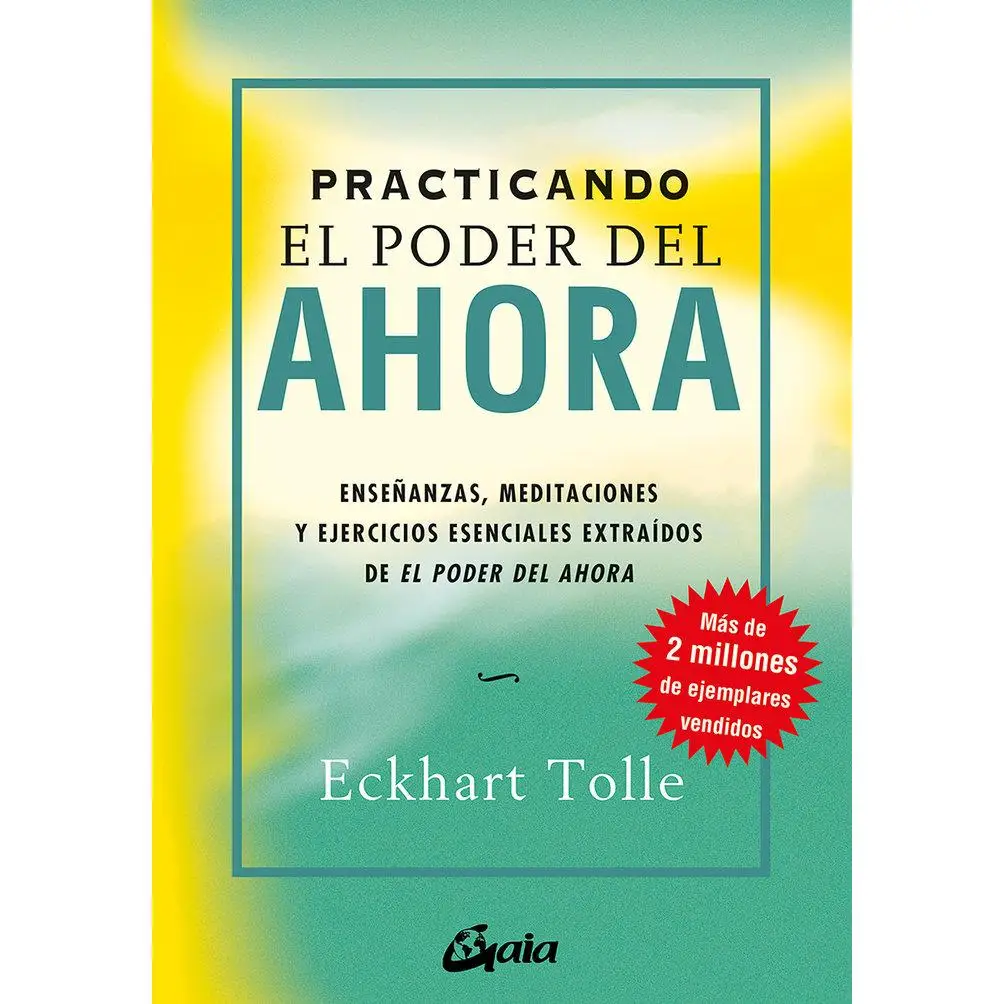Libro PRACTICANDO EL PODER DEL AHORA Editorial GAIA EDICIONES