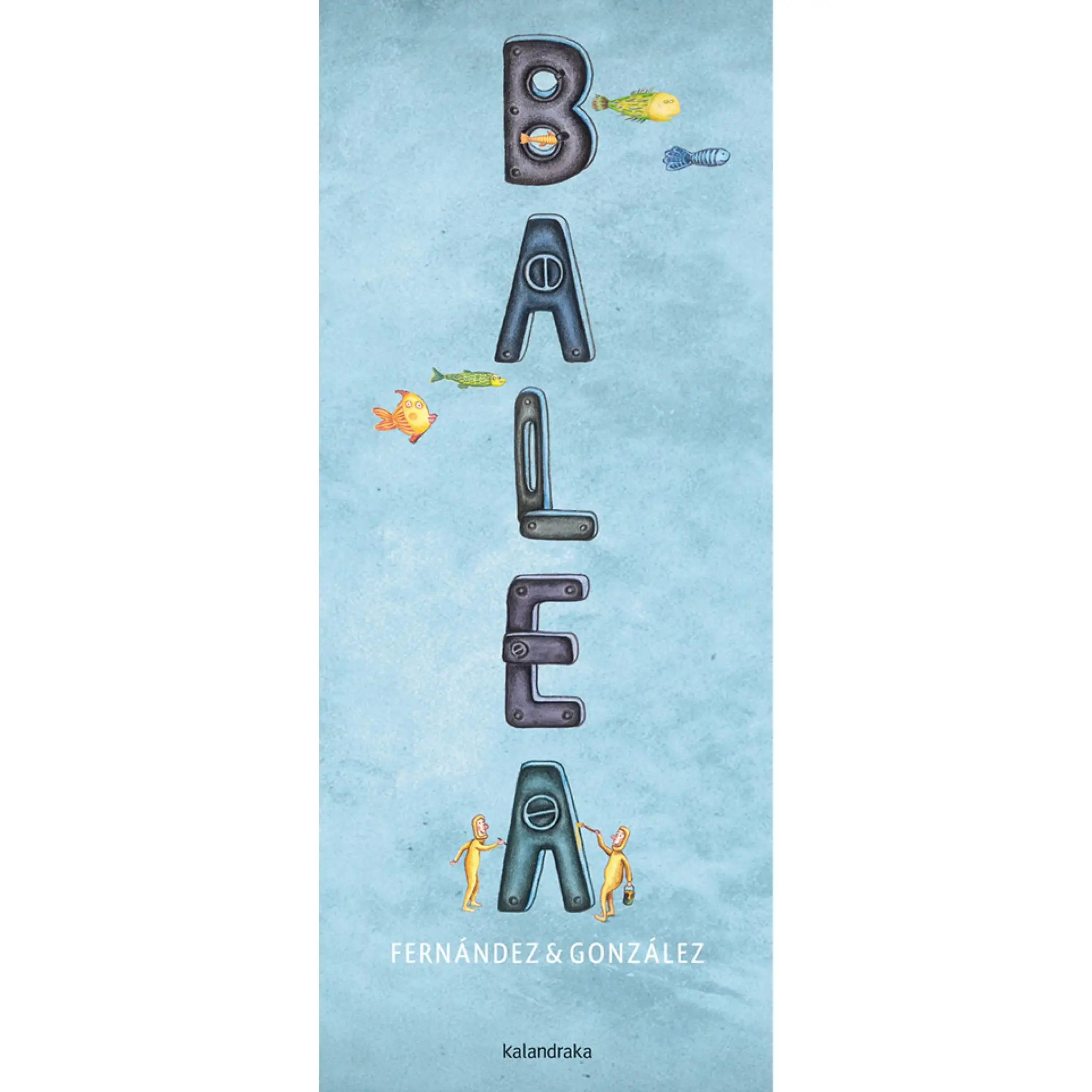 BALEA book. Publisher KALANDRAKA 2016 year author Fernandez, Federico ISBN 9788895933719