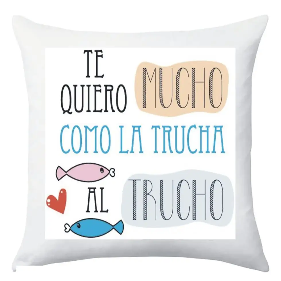 TEOVEL COJÍN + RELLENO CON FRASE: “TE QUIERO COMO LA TRUCHA AL TRUCHO” ESPECIAL SAN VALENTÍN. MENSAJE DE AMOR. 40 x 40 CM