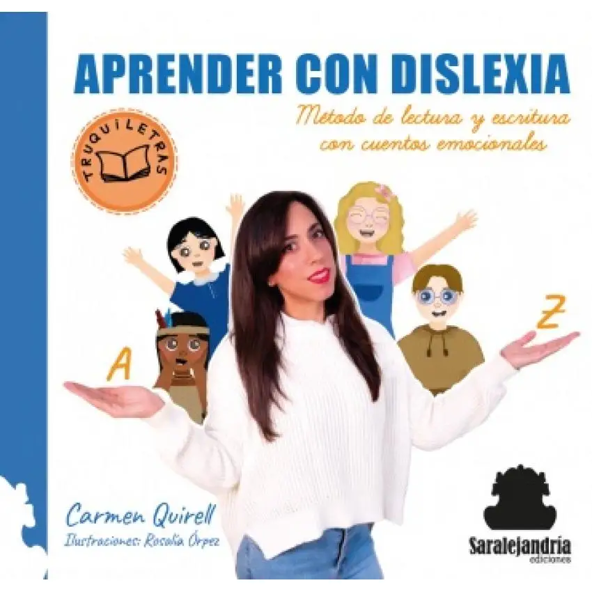 Book learn with dyslexia. Method of reading and writing with emotional stories Editorial SAR ALEJANDRIA editions year 2024 author QUIRELL JOSÉ, CARMEN ISBN 9788410105195