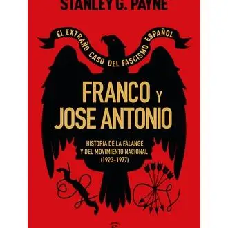 Frank book and José Antonio. The strange case of Spanish fascism. History of the phalanx and the National Movement (1923-1977) Editorial ESPASA CALPE year 2024 author Payne, Stanley G. ISBN 9788467072594