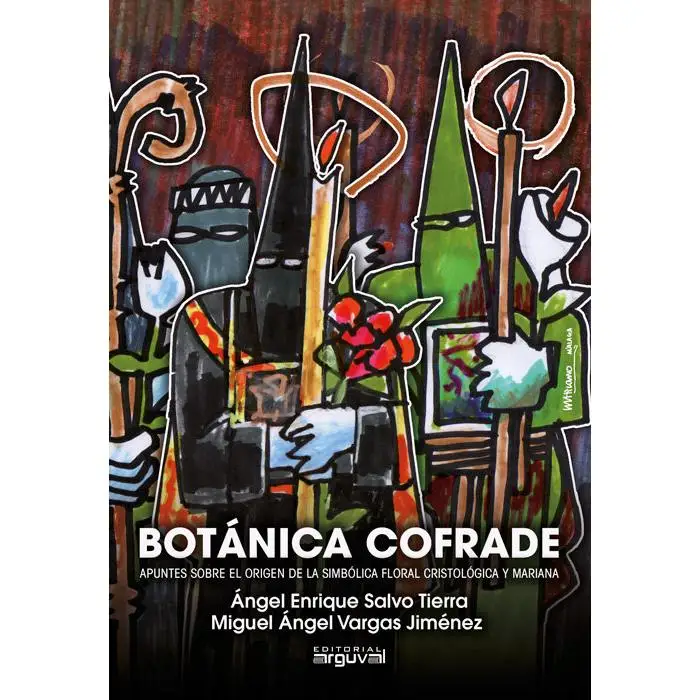 ARGUVAL Libro BOTANICA COFRADE Editorial - Semana Santa