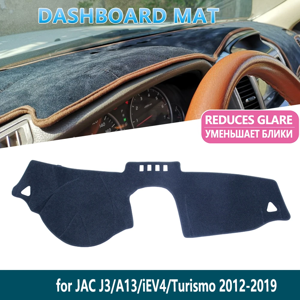 

for JAC J3 A13 iEV4 Turismo 2012~2019 2013 2015 Anti-Slip Mat Dashboard Mat Cover Pad Inner Sun Shade Dash board Car Accessories