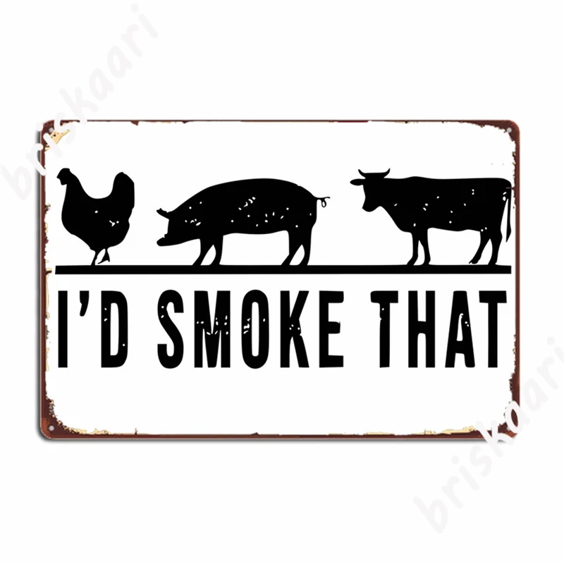 I'd Smoke That, Bbq Grilling, Pig Shirt Funny Pork Metal Signs Wall pub Plaques Retro Cinema Tin sign Posters