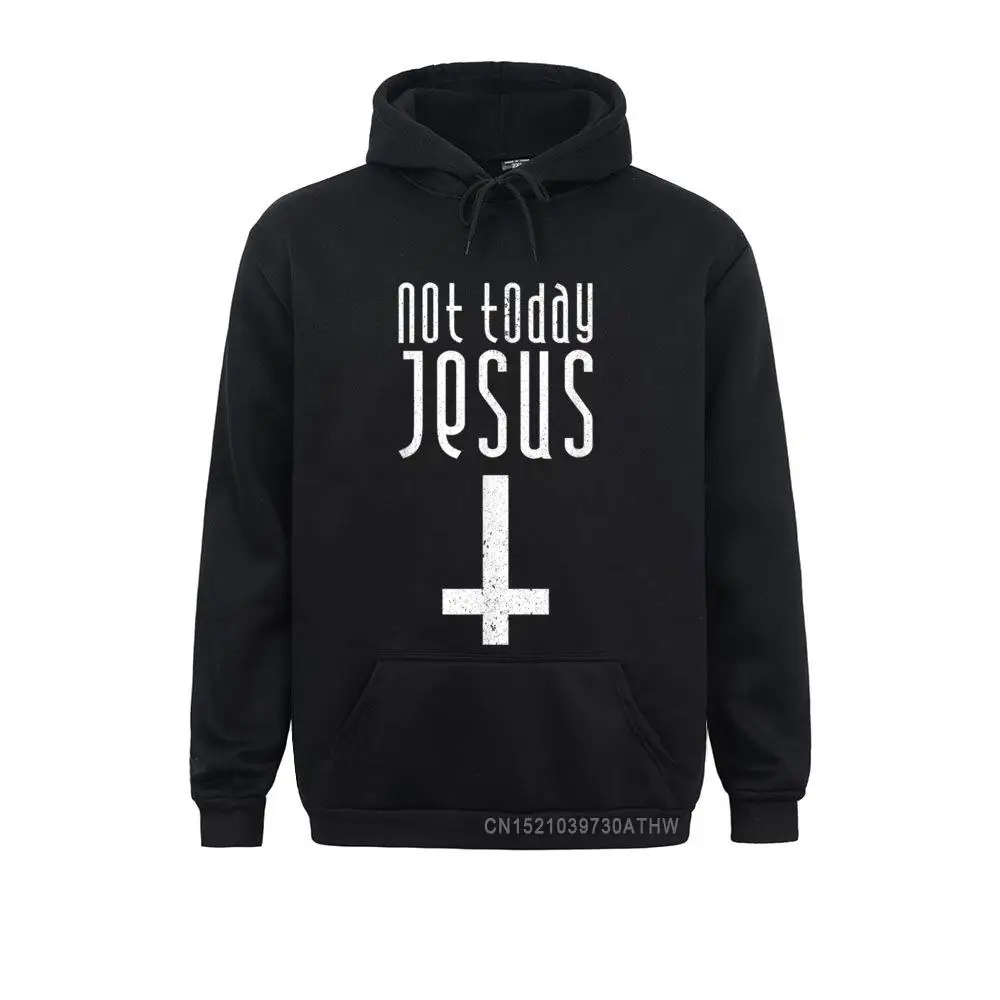 Not Today Jesus Funny Satanic Christian Atheist Gift Unique Men Sweatshirts Long Sleeve HoodiesClothes April FOOL DAY