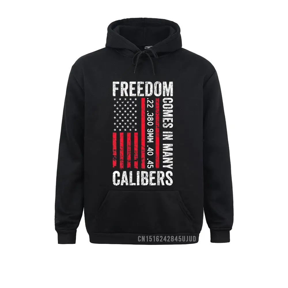 Freedom Comes In Many Calibers Funny Pro Gun (ON BACK) Pullover Cute Men's Sweatshirts Moto Biker Hoodies Geek Hoods