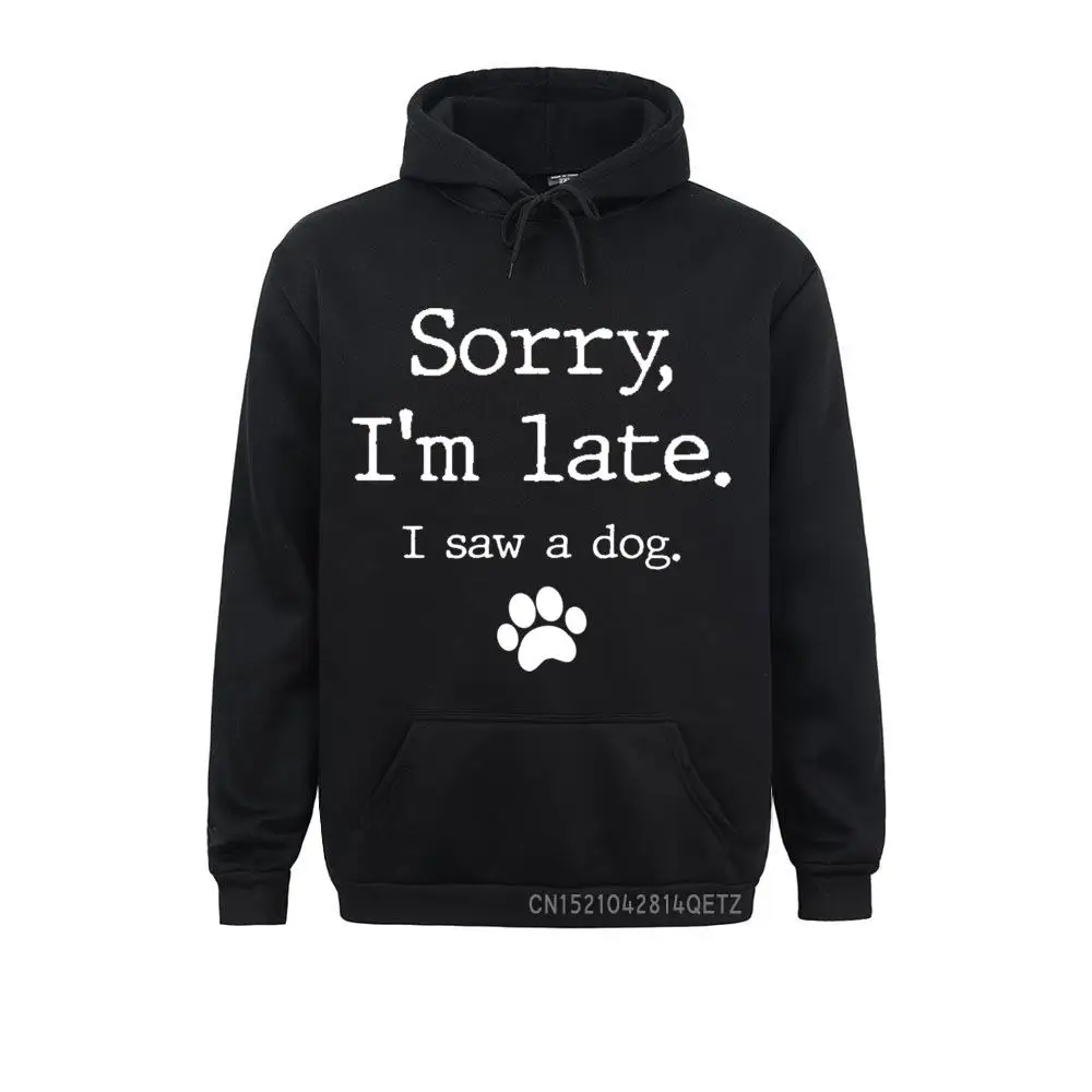 

Funny Dog Lover Gift Sorry I'm Late I Saw A Dog Sweatshirt Hoodies Long Sleeve Printed On Sportswears 2021 Sweatshirts