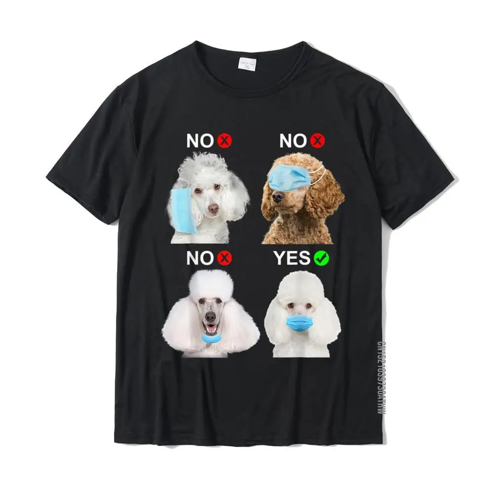 Poodle Wear Face Mask Right Funny Dog Lover For Men Women T-Shirt T Shirts T Shirt Faddish Cotton Printing Printed Mens