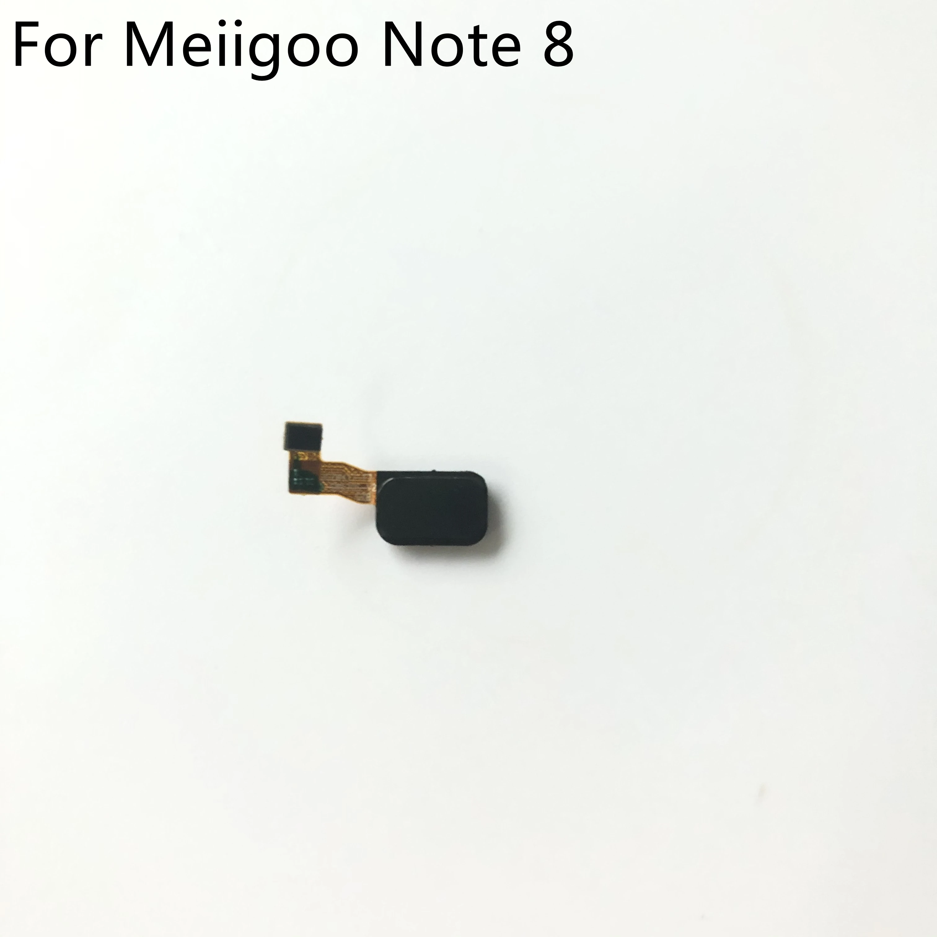 

Meiigoo Note 8 Fingerprint Sensor Button With Flex Cable FPC For Meiigoo Note 8 MTK6750T 5.99 inch 2160x1080 Smartphone