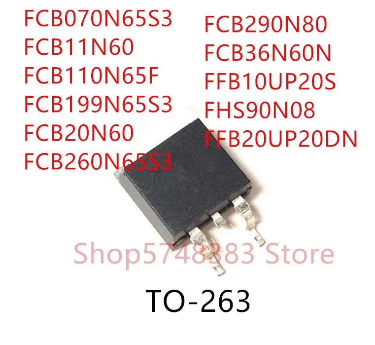 10PCS FCB070N65S3 FCB11N60 FCB110N65F FCB199N65S3 FCB20N60 FCB260N65S3 FCB290N80 FCB36N60N FFB10UP20S FHS90N08 FFB20UP20DN TO263