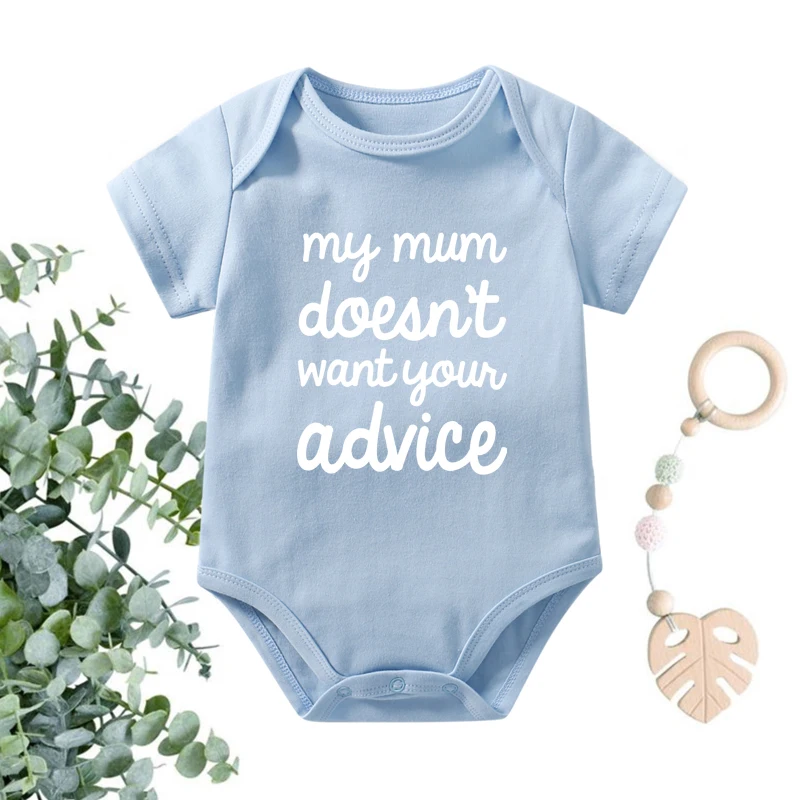 Funny My Mum Doesn't Want Your Advice Letters Print Newborn Baby Clothes Cotton Casual Baby Bodysuit Infant Boys Girls Clothes