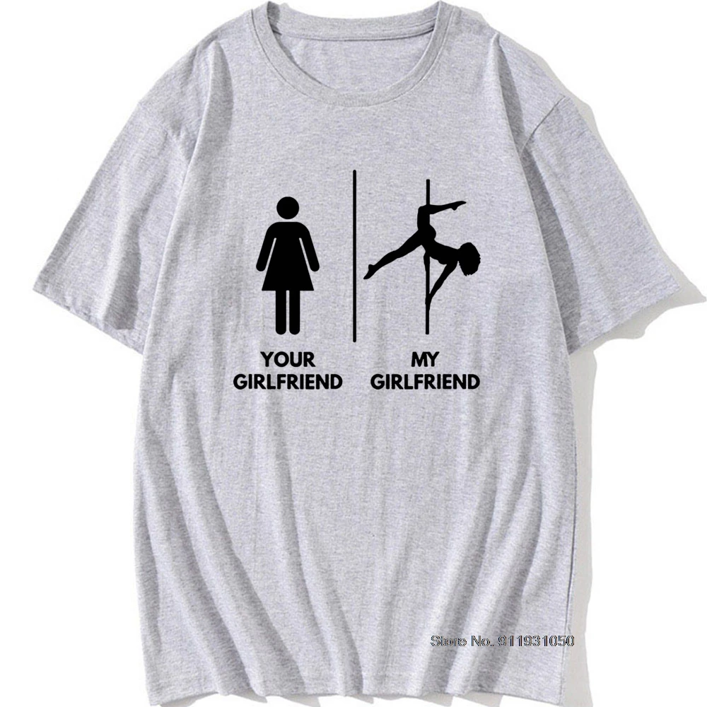 Funny My Girlfriend Pole Dance Graphic Vintage Cool Cotton Short Sleeve T Shirts O-Neck Harajuku T-shirt