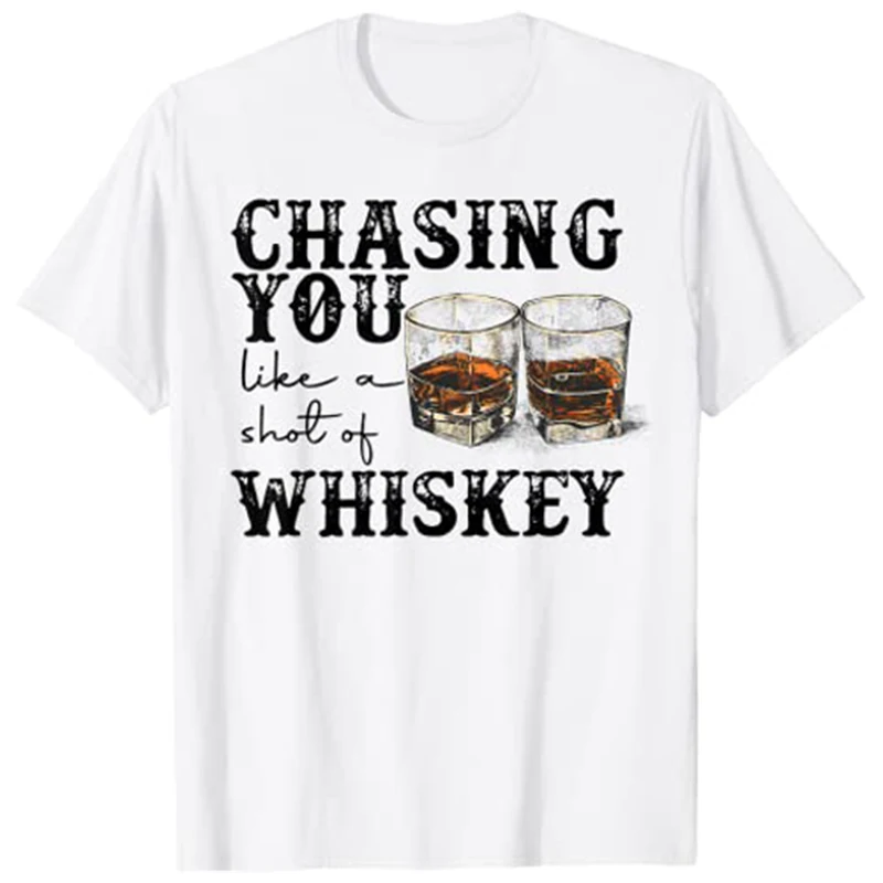 

Chasing You Like A Shot of Whiskey Funny Drinking Bourbon T-Shirt