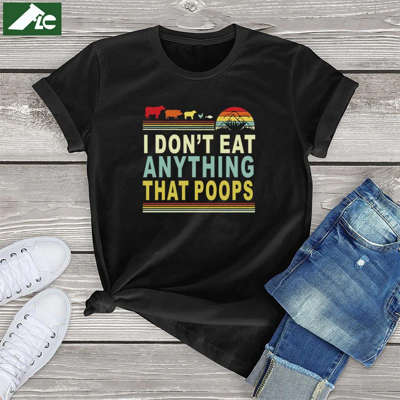 

Funny Vegetarian T Shirt Women I Don't Eat Anything That Poops Graphic Women's T-shirts Vintage Unisex Mens Tops Cotton Girl Tee