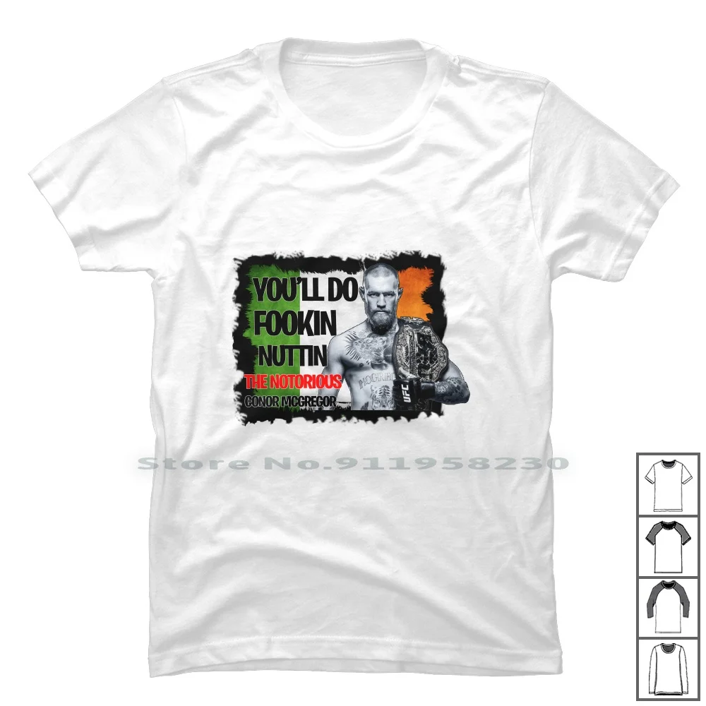 The Notorious Conor Mcgregor Fookin Nuttin T Shirt 100% Cotton Shamrock Weight Irish Eight Nut Ego Us To Ok No