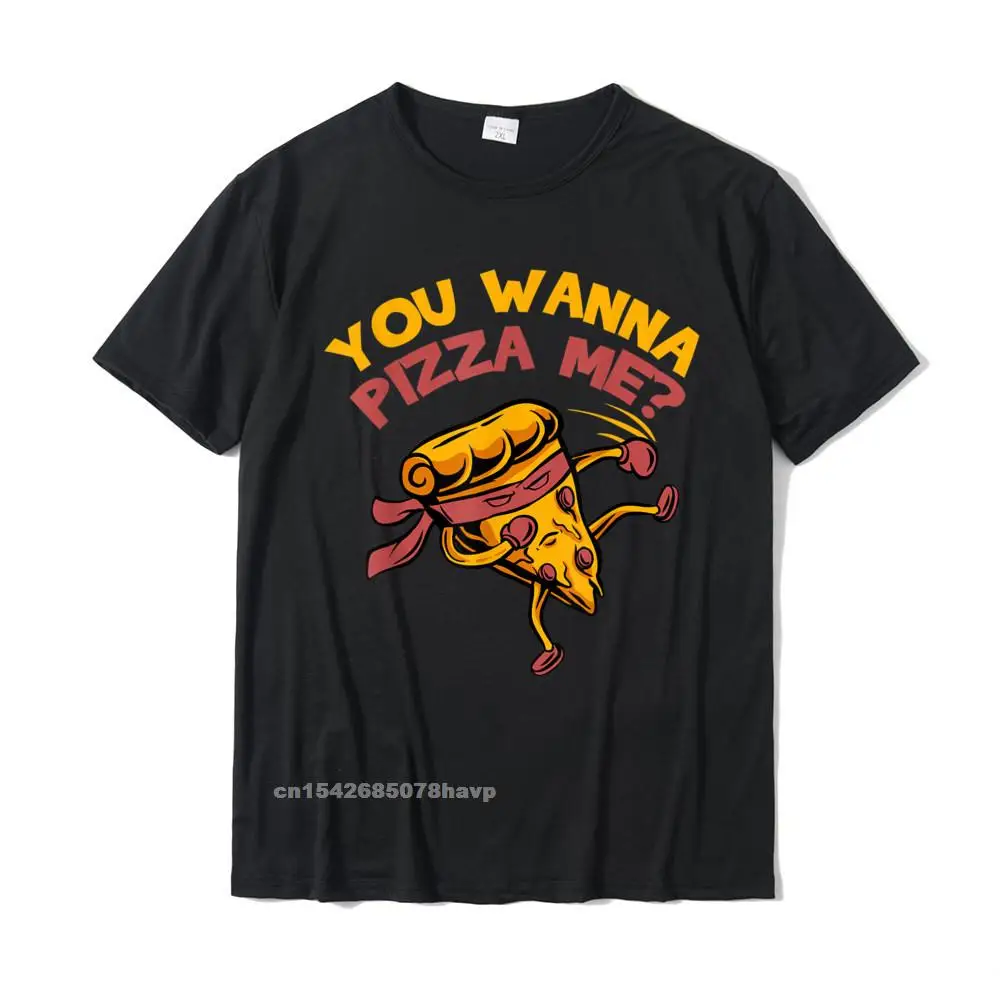 Funny You Wanna Pizza Me Foods Lovers T-Shirt Printed On Cotton Men's Tops Tees Print Latest T Shirts