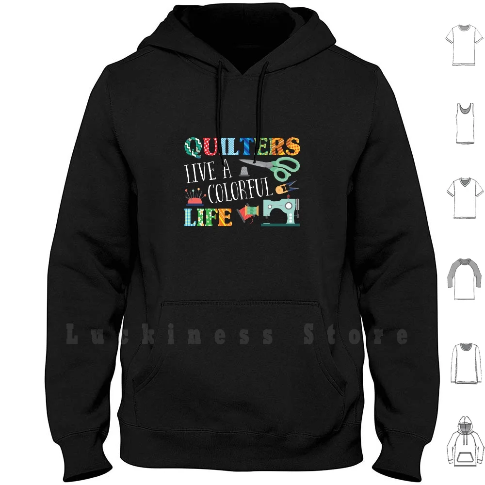 Quilters Live A Colorful Life Quilting Cool Gift Ideas Hoodies Long Sleeve Quilter Quilting Sewing Quilt Seamstress Sew