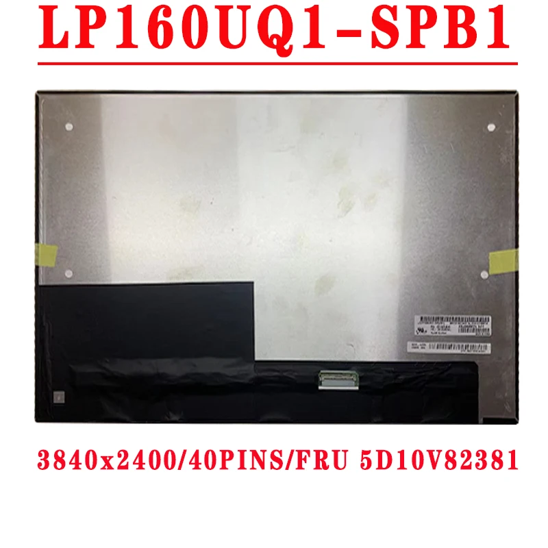 LP160UQ1 SPB1 LP160UQ1-SPB1 P/N SD10Z34915 FRU 5D10V82381 16.0 inch 3840x2400 IPS 40PINS EDP LCD Screen For Lenovo ThinkPad LCD