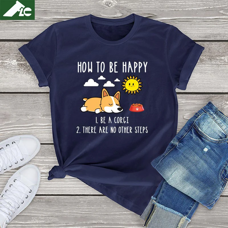 FLC Kawaii Dog Tops How To Be Happy Corgi Funny Corgi T Shirt Women Men Tops Harajuku Casual Female T Shirt Corgi Lover Gifts