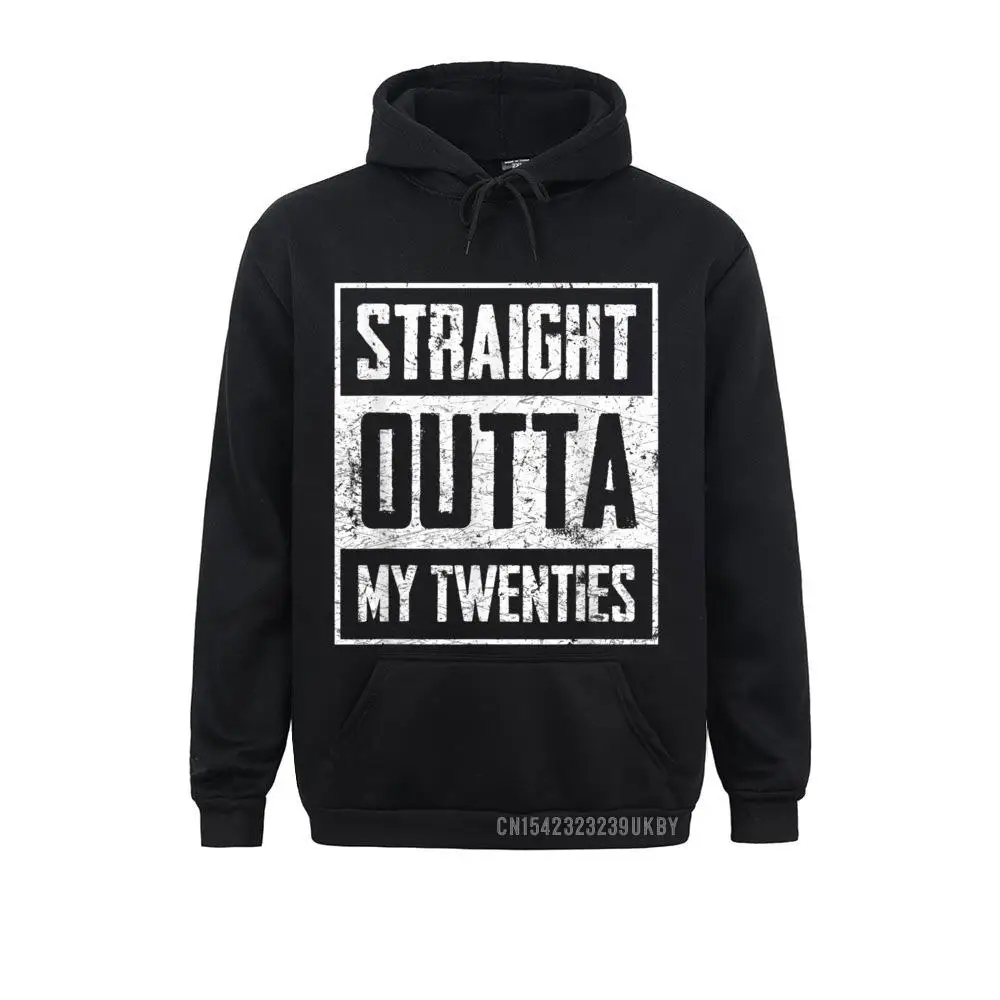 

2021 Straight Outta My Twenties Funny Thirty Birthday Sudadera Hoody Sweatshirts Father Day Hoodies For Adult Sportswears