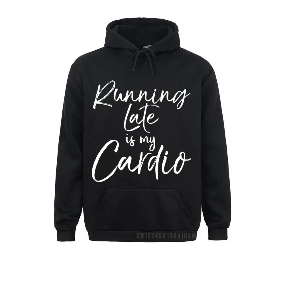 

Funny Workout Quote Fitness Saying Runnin Late Is My Cardio Sweatshirt Thanksgiving Day Hoodies Clothes 2021 Men Sweatshirts