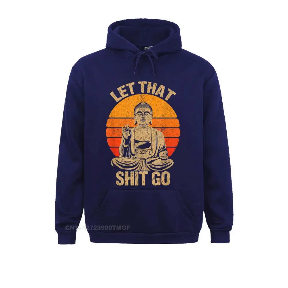 Coupons Funny Let That Shit Go Buddha Shirt Design Sweatshirts  Mens Hoodies Long Sleeve Father Day Design Hoods