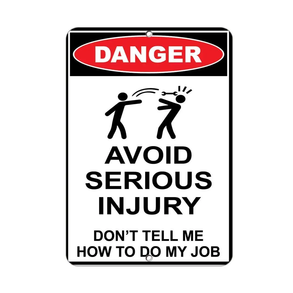 

Jesiceny Great Aluminum Danger Avoid Serious Injury Don't Tell Me How to Do My Job Outdoor & Indoor Sign Wall Decoration 12
